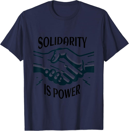 Solidarity is Power - Working Class Union Strong T-Shirt - T-Shirt | Navy