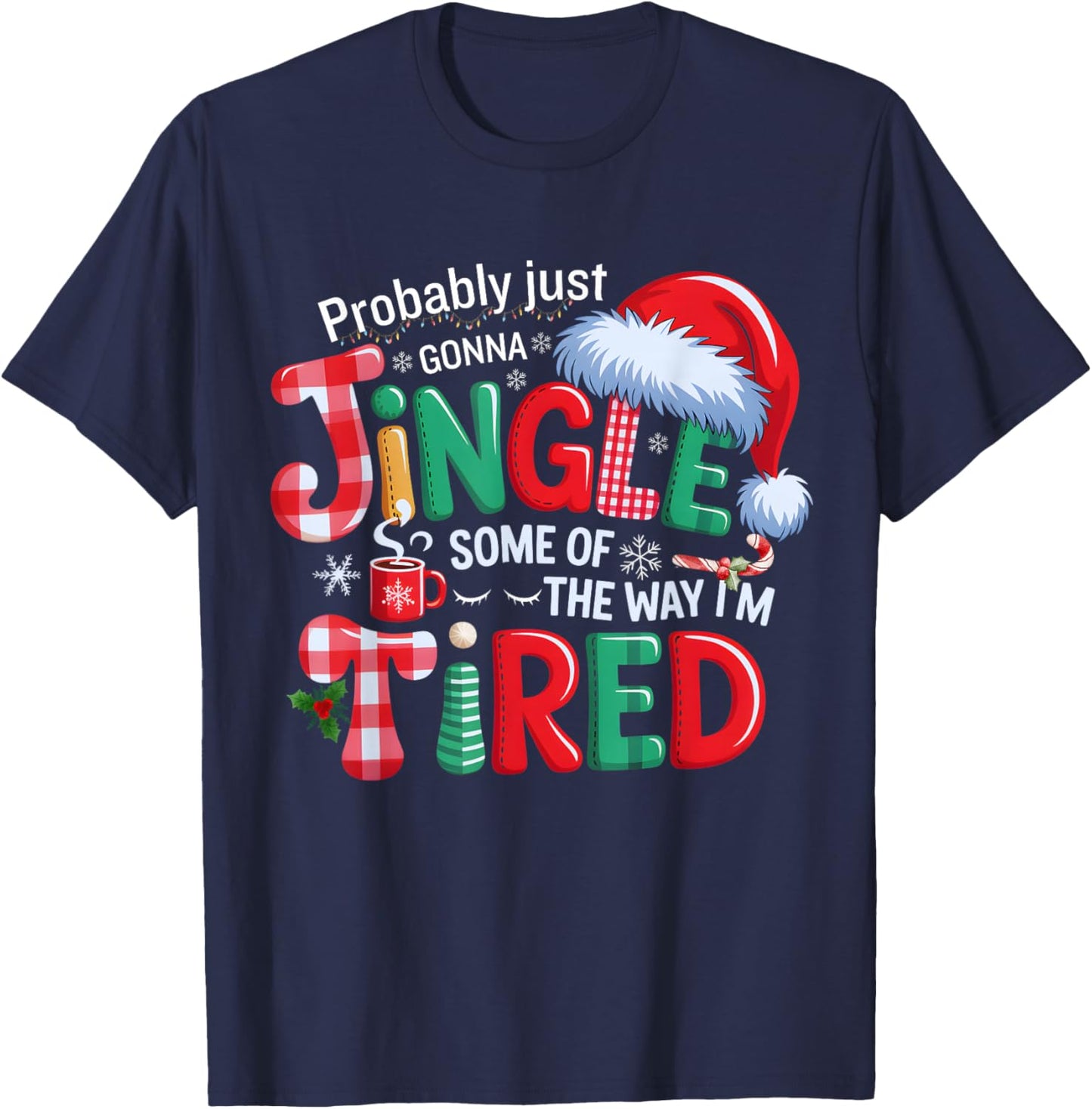 Probably Just Going to Jingle Some of The Way Xmas Funny T-Shirt - T-Shirt | Navy