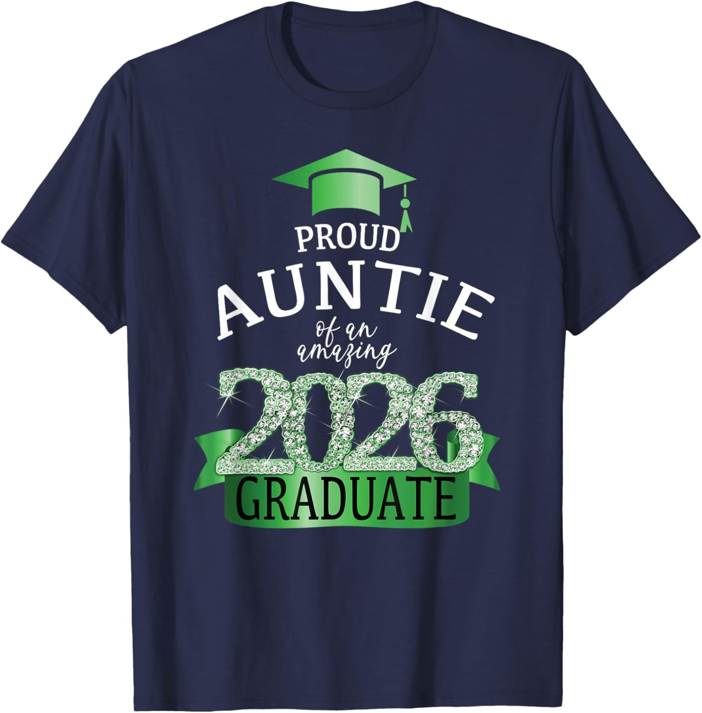 2026 Proud Auntie I Graduation Party Green Black Decor T-Shirt - T-Shirt | Navy
