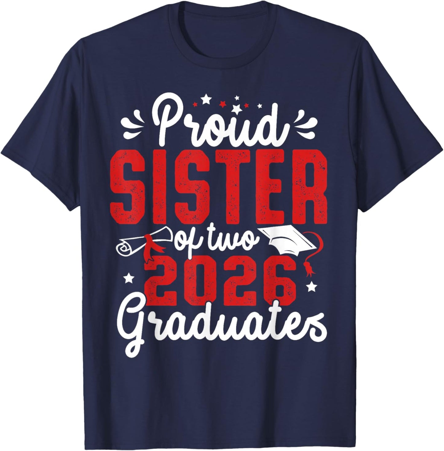 Proud Sister of Two Class of 2026 Graduates Twins Graduation T-Shirt - T-Shirt | Navy