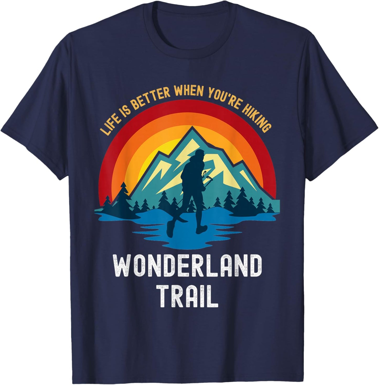 Life Is Better When You're Hiking Wonderland Trail T-Shirt - T-Shirt | Navy