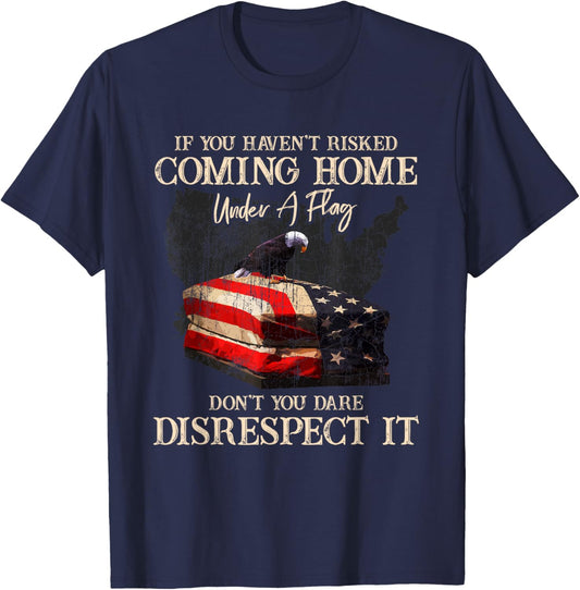 If You Haven't Risked Coming Home Under A Flag - US American T-Shirt - T-Shirt | Navy
