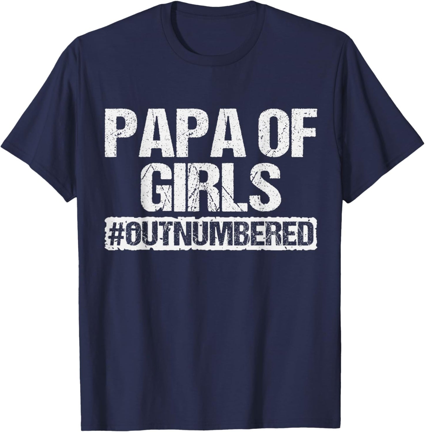 Funny Dad Of Girls Outnumbered Proud New Papa of Girls To Be T-Shirt - T-Shirt | Navy