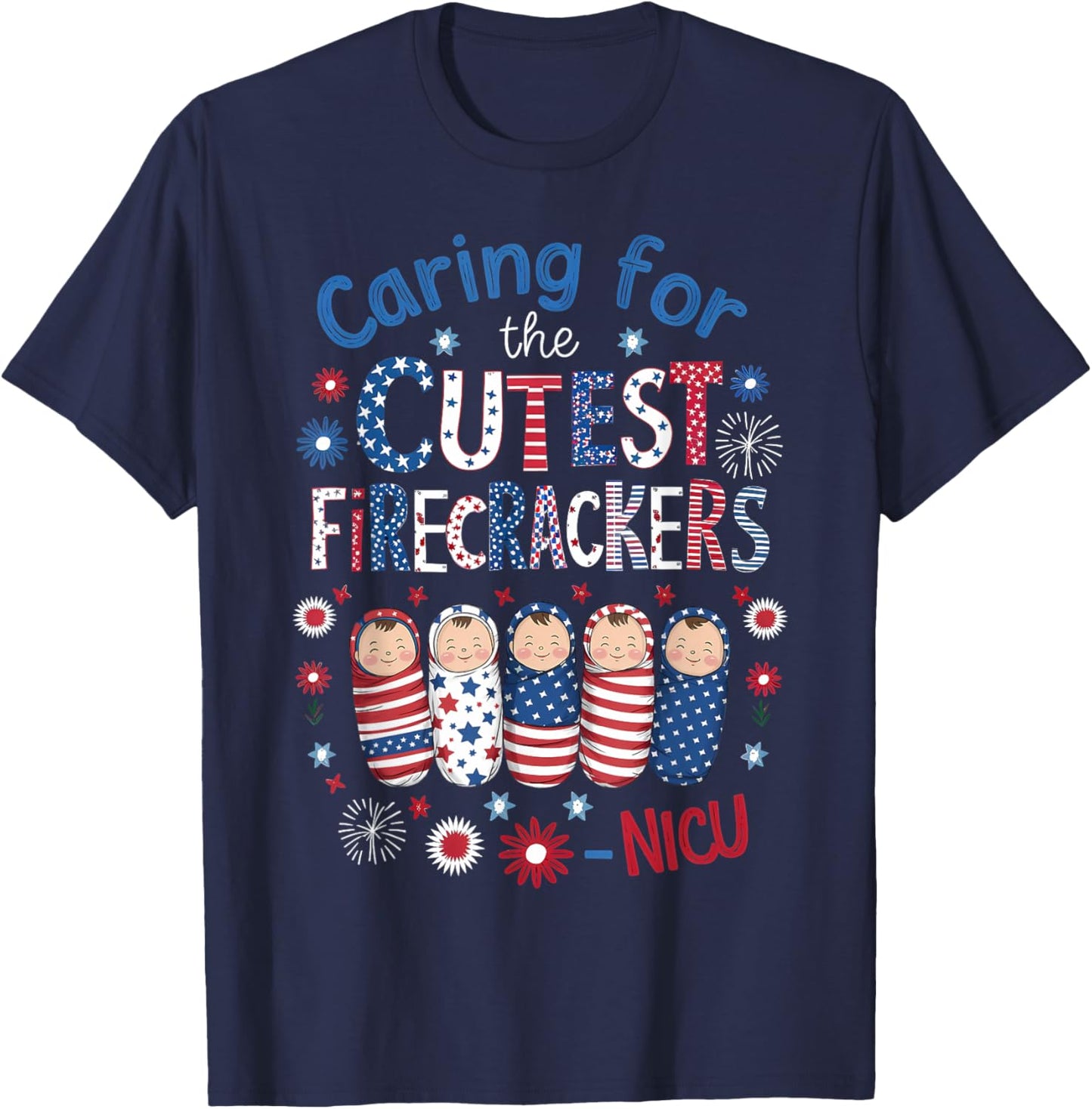 Caring For The Cutest Firecrackers NICU Nurse 4th Of July Men T-Shirt - T-Shirt | Navy