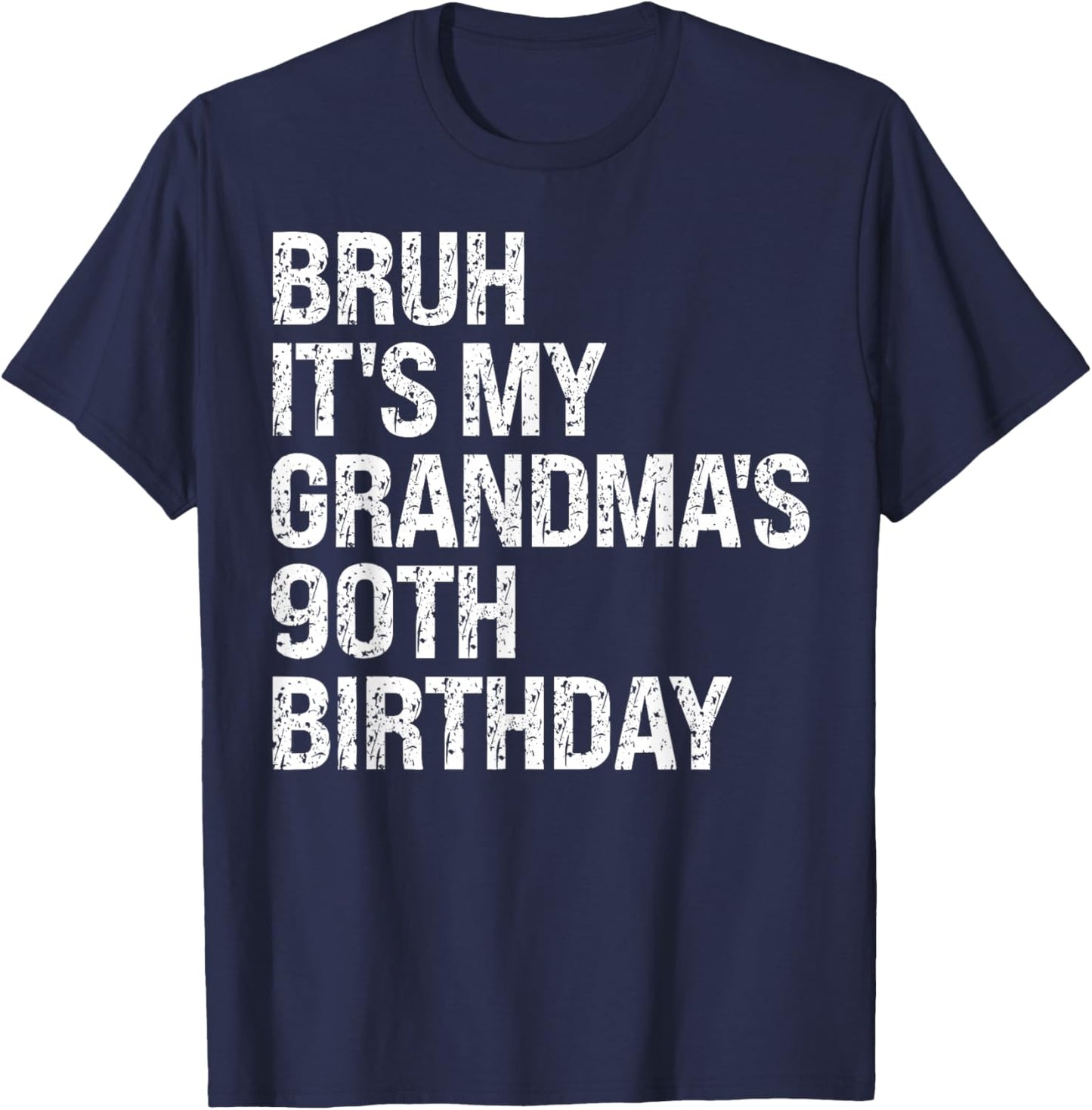 Bruh It's My Grandma's 90th Birthday Queen Crown Happy Funny T-Shirt - T-Shirt | Navy