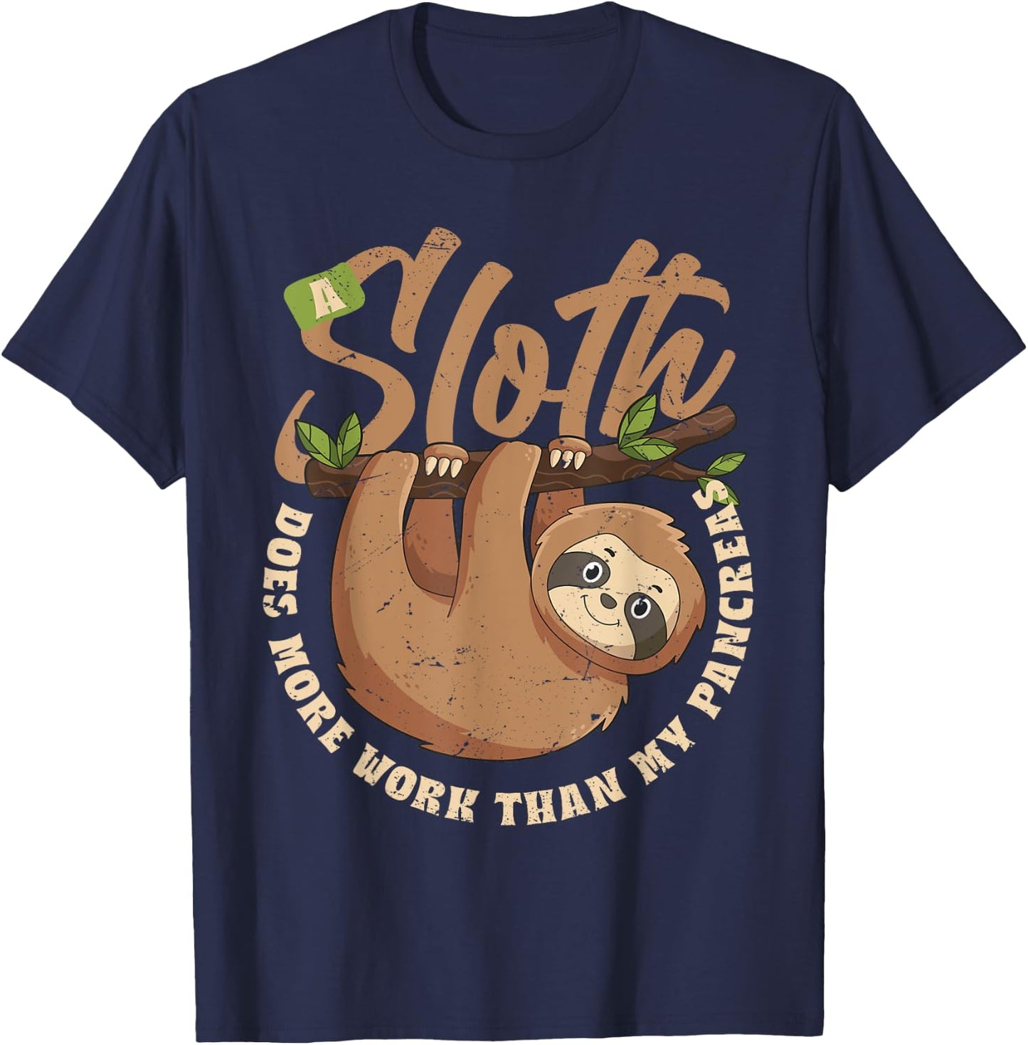 A Sloth Does More Work Than My Pancreas T-Shirt - T-Shirt | Navy