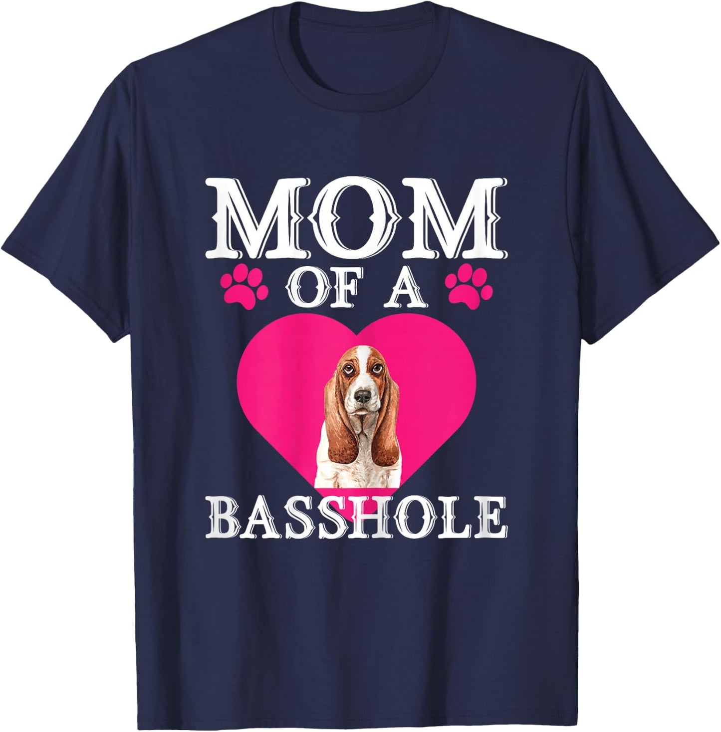 Basshole Mom Funny Cute Basset Hound Dog Lovers Mommy T-Shirt - T-Shirt | Navy