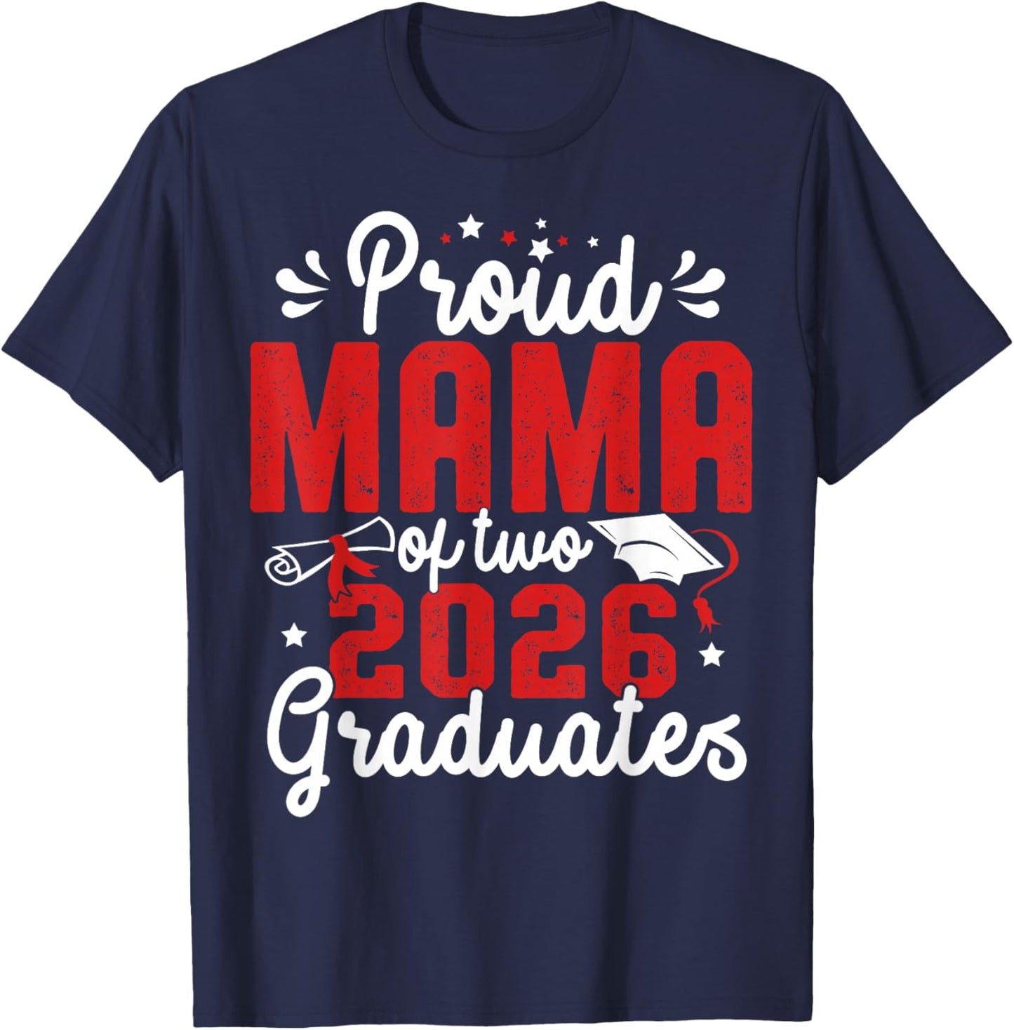Proud Mama of Two Class of 2026 Graduates Twins Graduation T-Shirt - T-Shirt | Navy