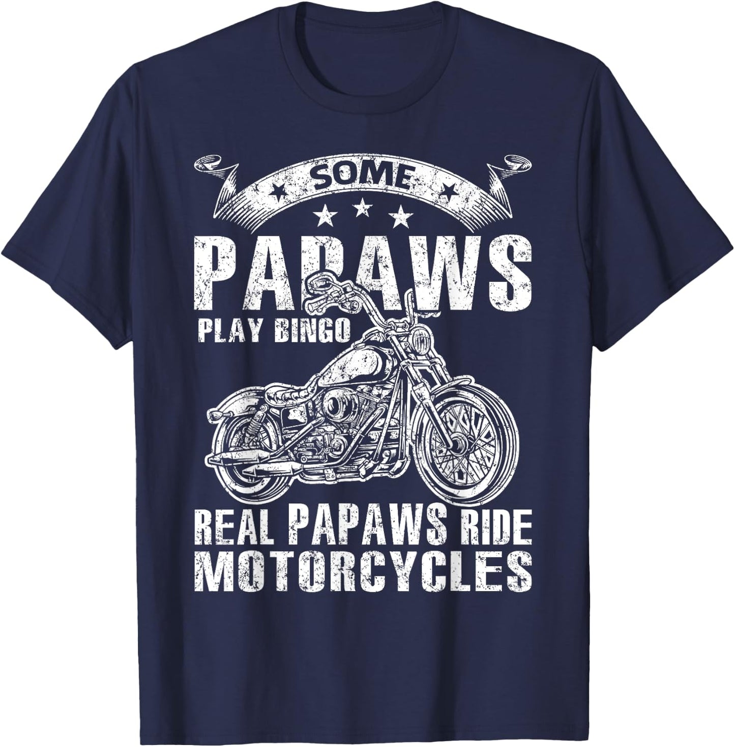 Some Papaws Play Bingo Real Papaws Ride Motorcycles T-Shirt - T-Shirt | Navy