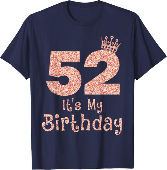 52 It's My Birthday 52 Years Old Happy 52nd Birthday Girl T-Shirt - T-Shirt | Navy