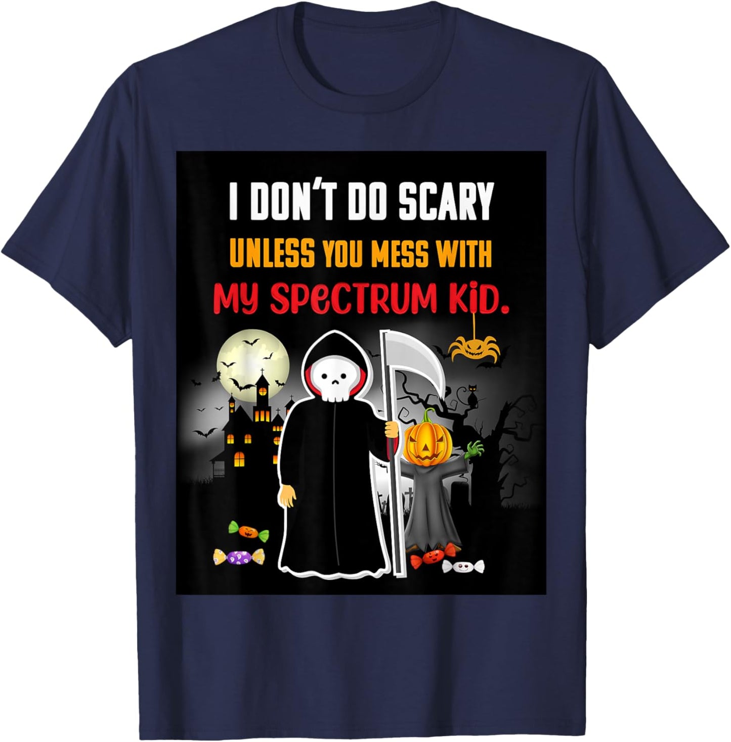 I Don’t Do Scary Funny Mom of Autism Halloween Design T-Shirt - T-Shirt | Navy