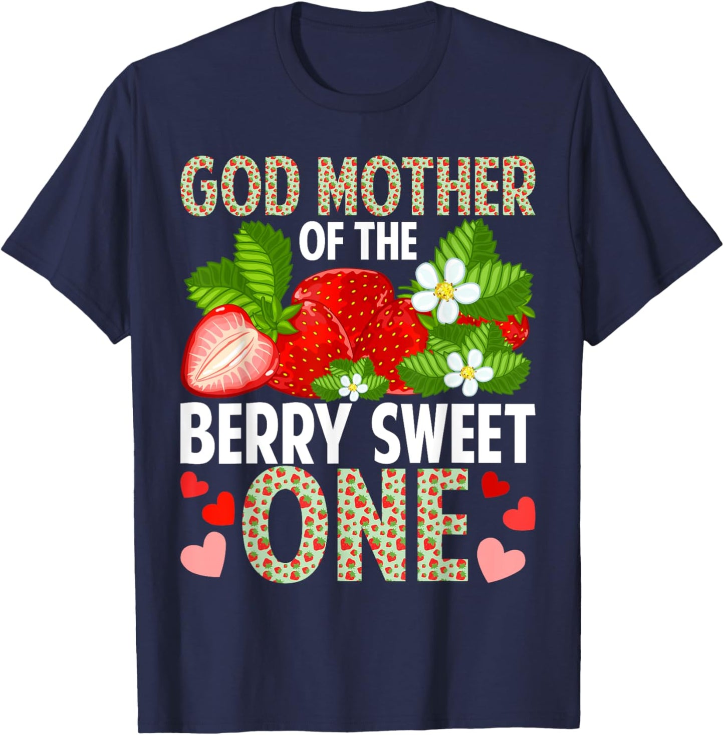 God Mother Of The Berry Sweet One Strawberry First Birthday T-Shirt - T-Shirt | Navy