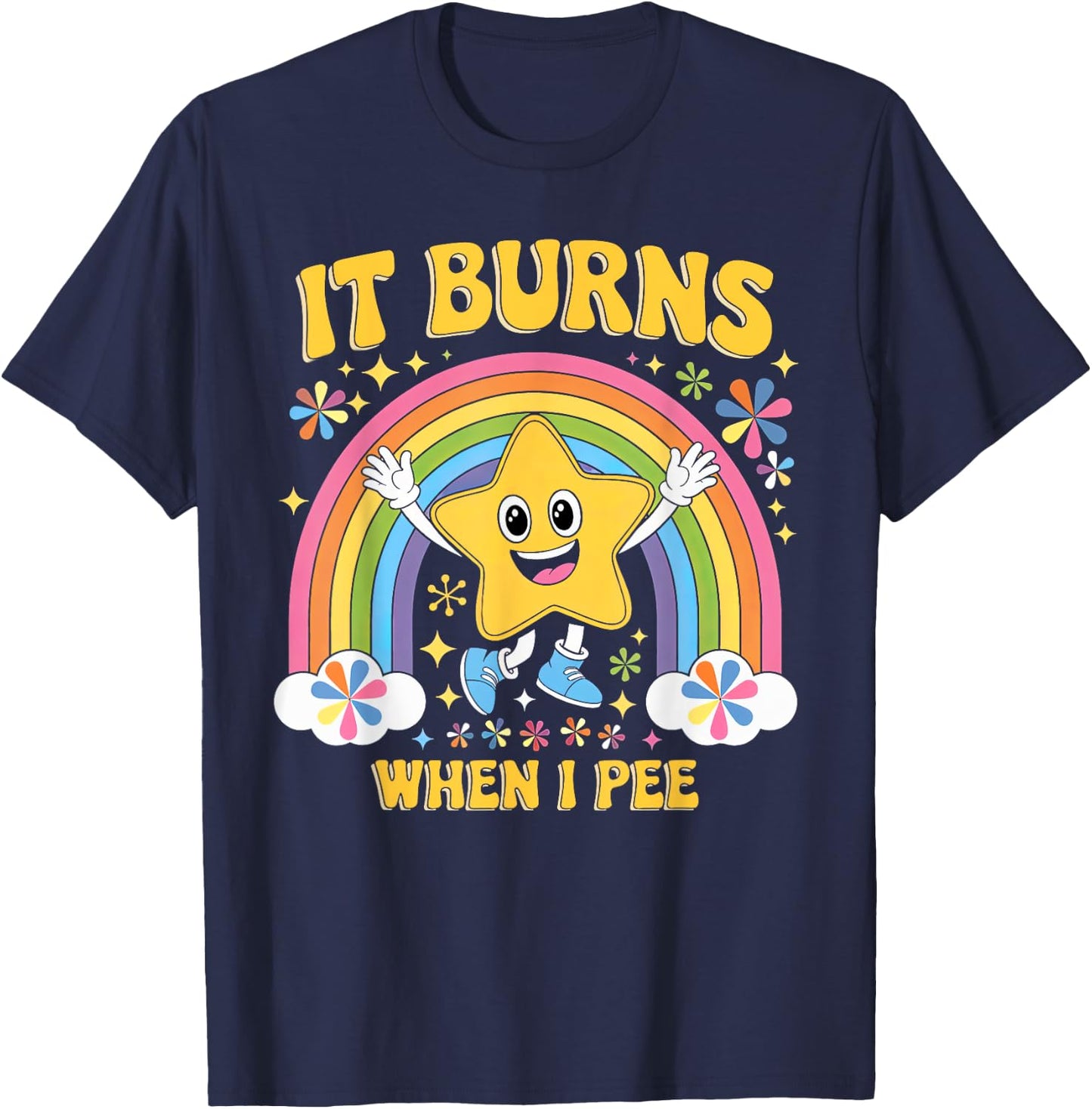 Sarcastic Men Women It Burns When I Pee T-Shirt - T-Shirt | Navy