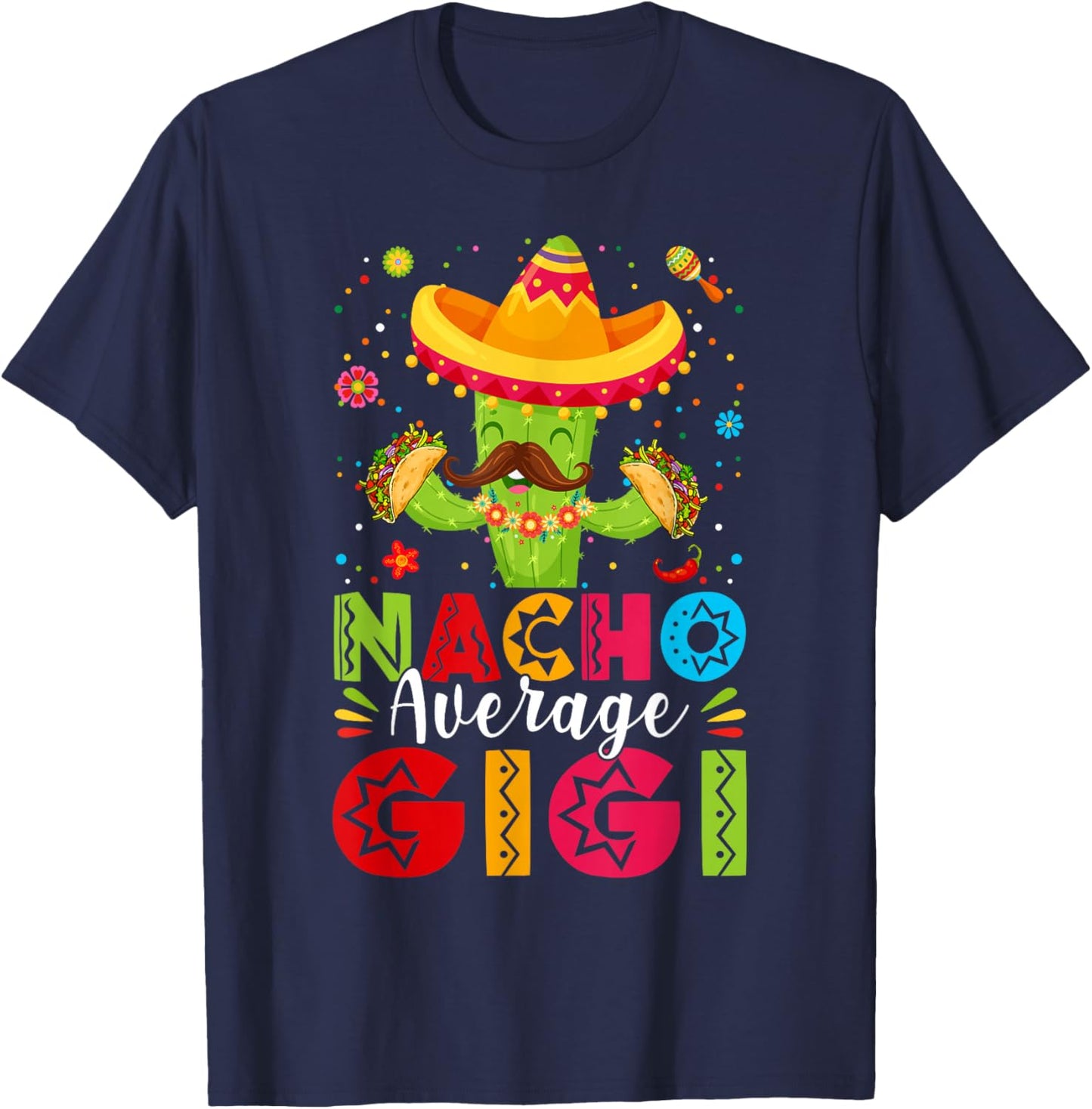 Nacho Average Gigi Sombrero Cactus Mothers Day Cinco De Mayo T-Shirt - T-Shirt | Navy