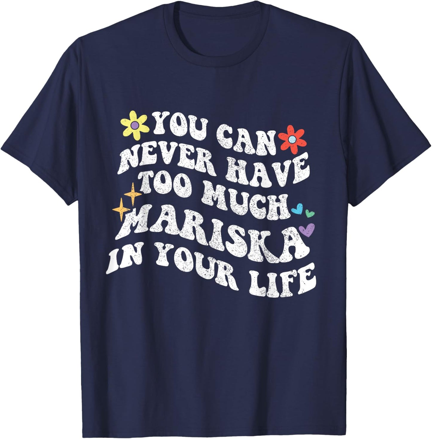 Retro Groovy You Can Never Have Too Much Mariska In Your T-Shirt - T-Shirt | Navy