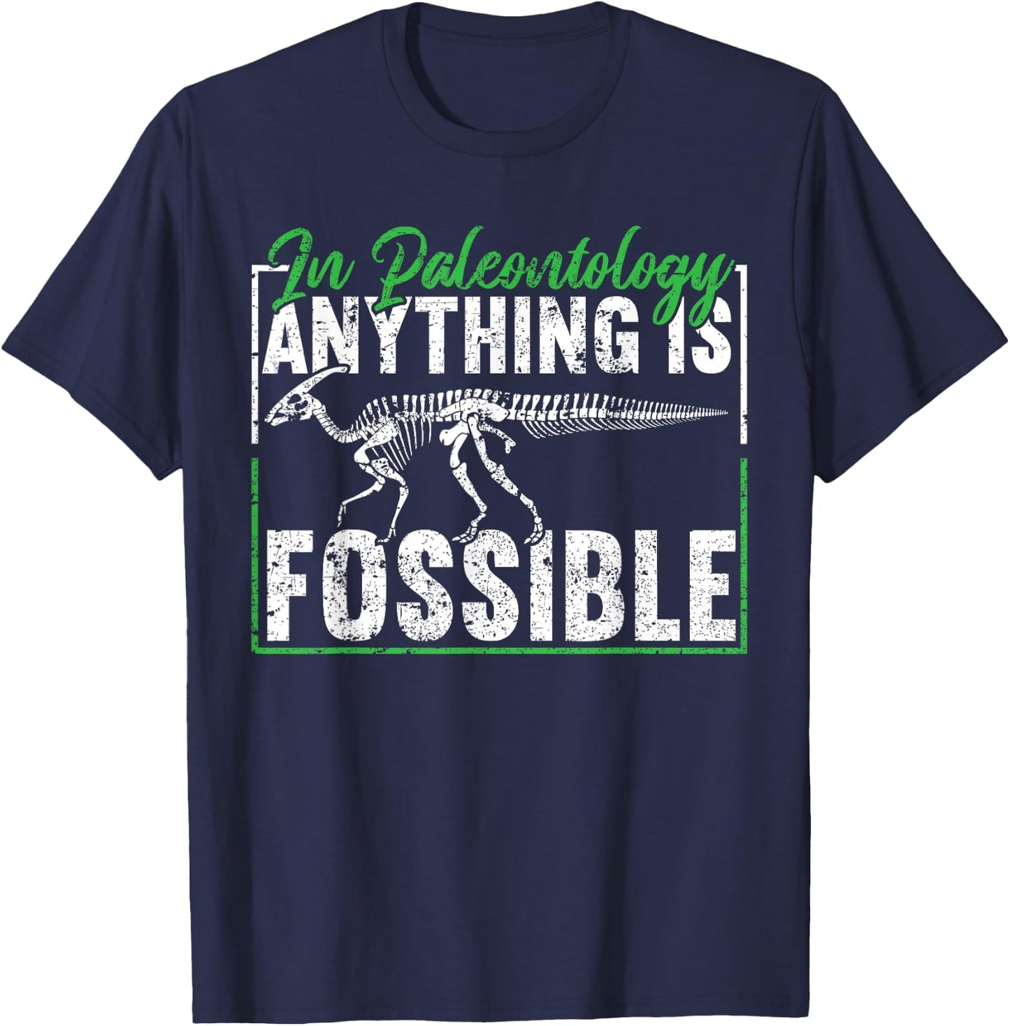 In Paleontology Anything Is Fossible Funny Fossil Hunting T-Shirt - T-Shirt | Navy