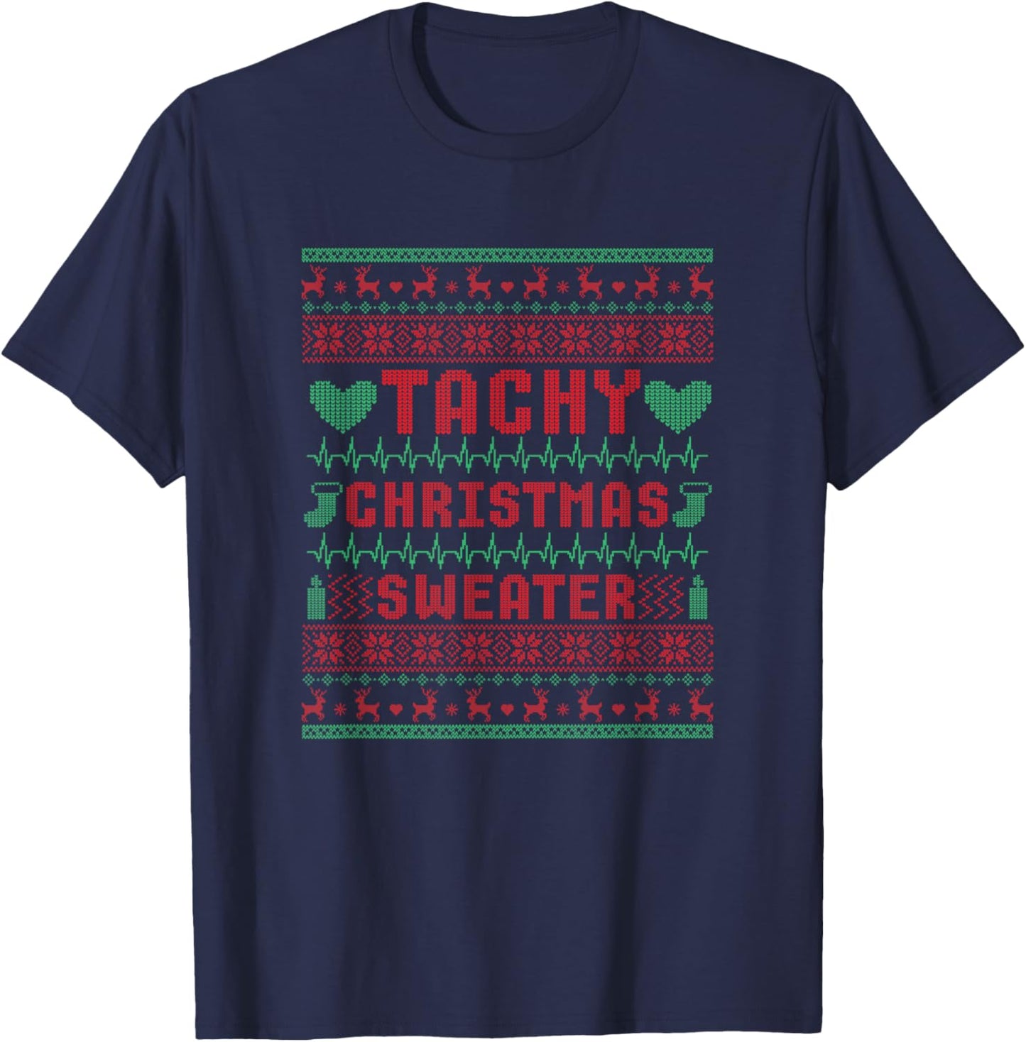 Tachy Nurse Ugly Christmas Sweater Medical Cardiac Icu Xmas T-Shirt - T-Shirt | Navy