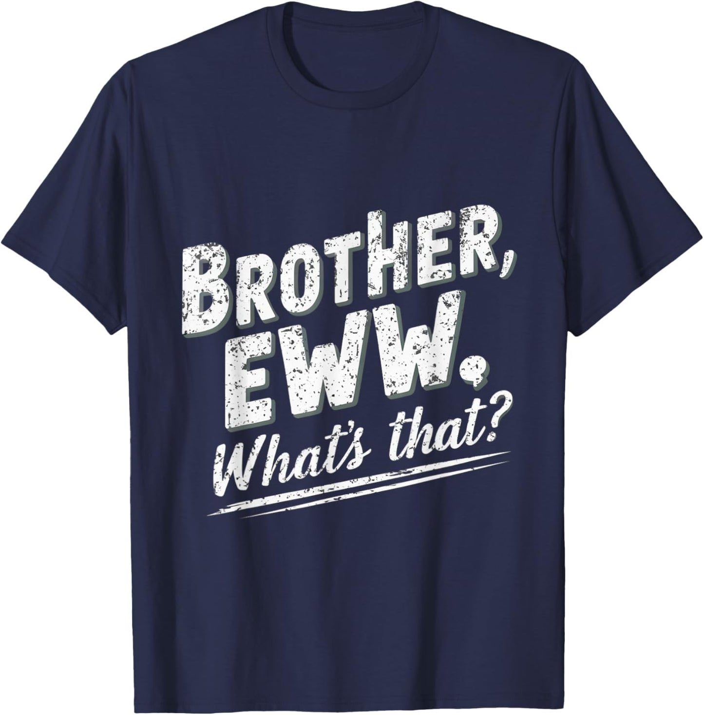 Brother Eww Whats That Funny Vintage Meme T-Shirt - T-Shirt | Navy
