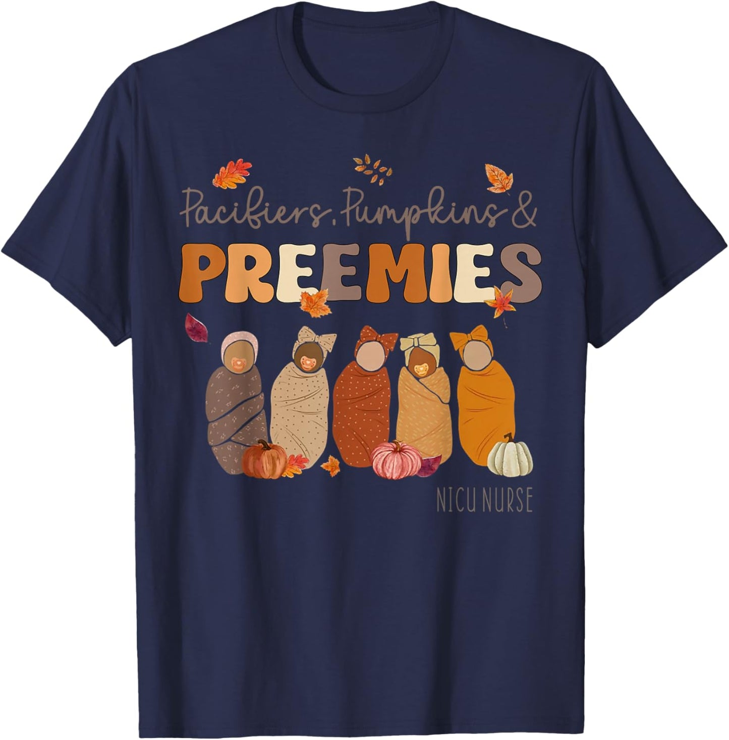 Pacifiers Pumpkins And Preemies Nicu Nurse T-Shirt - T-Shirt | Navy