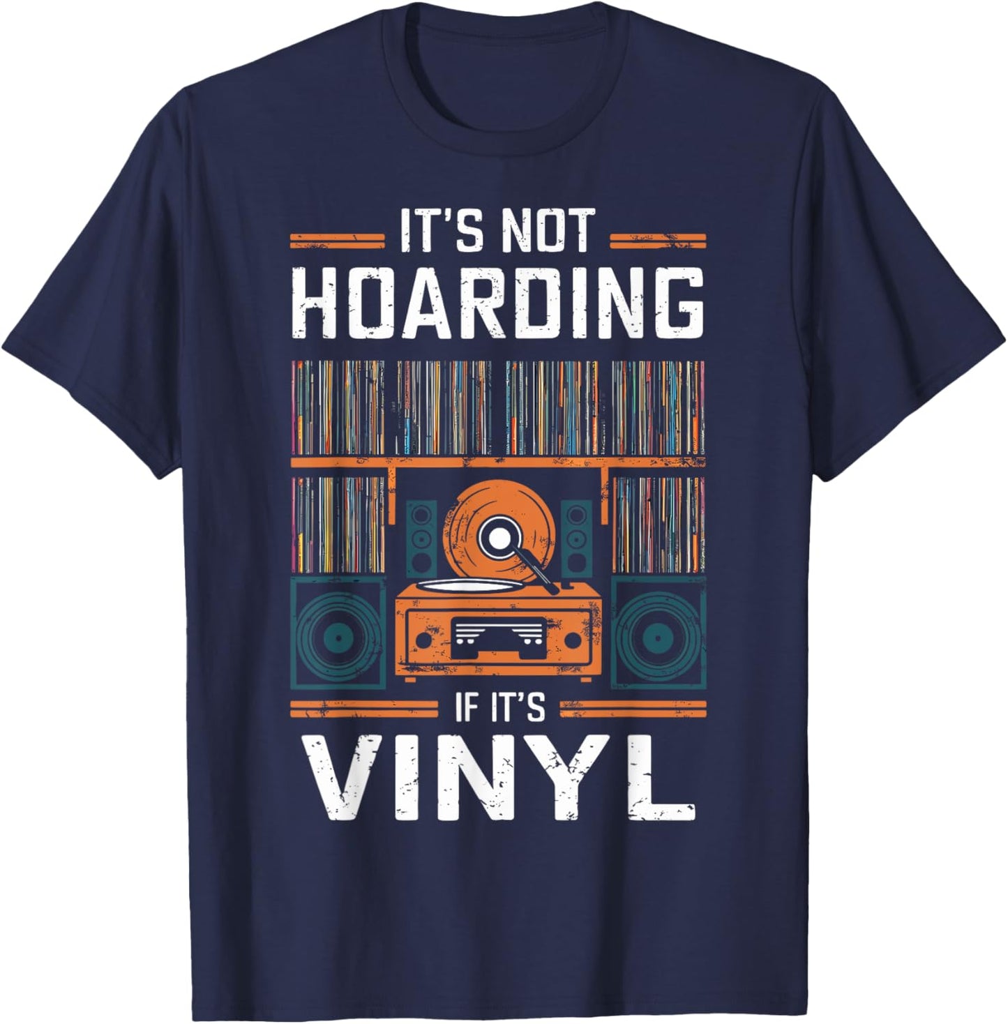 It's Not Hoarding If It's Vinyl - Funny Vinyl Records Lover T-Shirt - T-Shirt | Navy