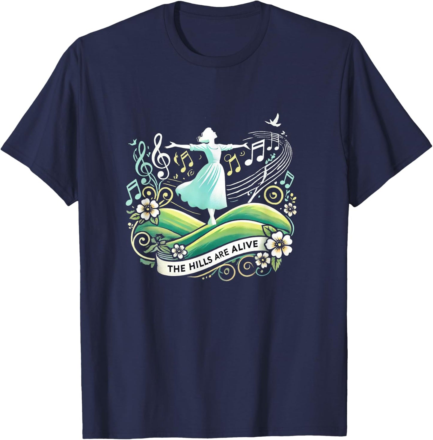 The Hills Are Alive Singing Theatre Sound Of Music Musical T-Shirt - T-Shirt | Navy