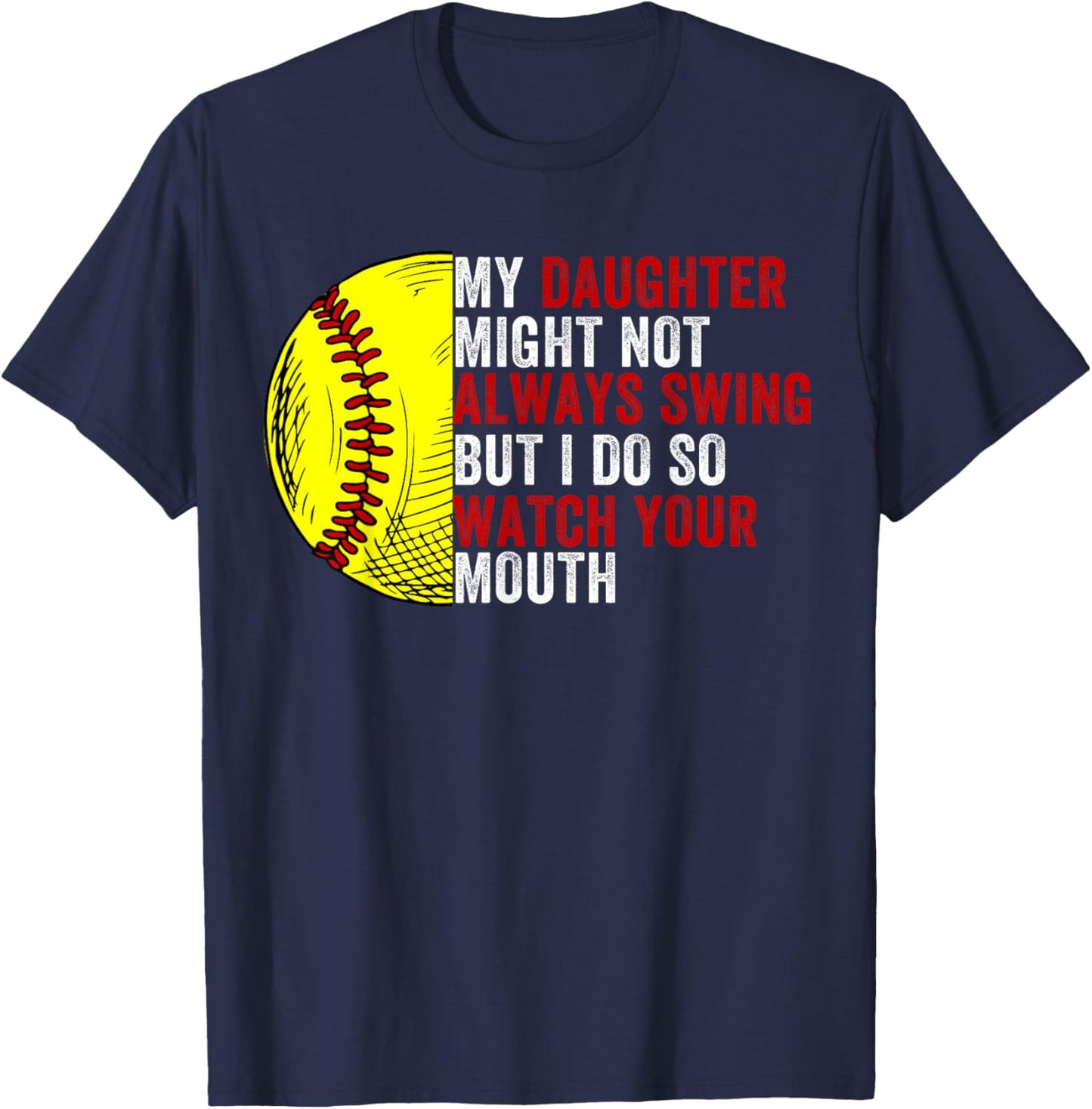 My Daughter Might Not Always Swing But I Do So Watch T-Shirt - T-Shirt | Navy