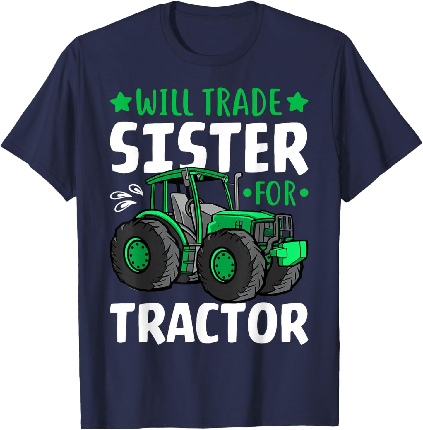 Farm Tractor Driver - Funny Will Trade Sister for Tractor T-Shirt - T-Shirt | Navy