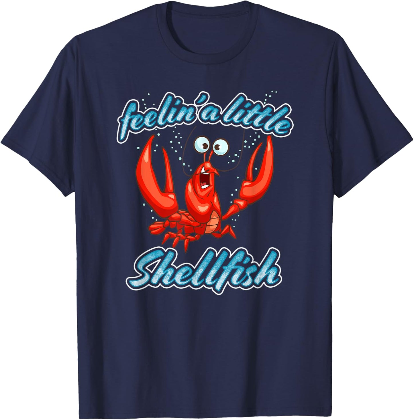 Feelin' A Little Shellfish Funny Lobster Cartoon Pun T-Shirt - T-Shirt | Navy