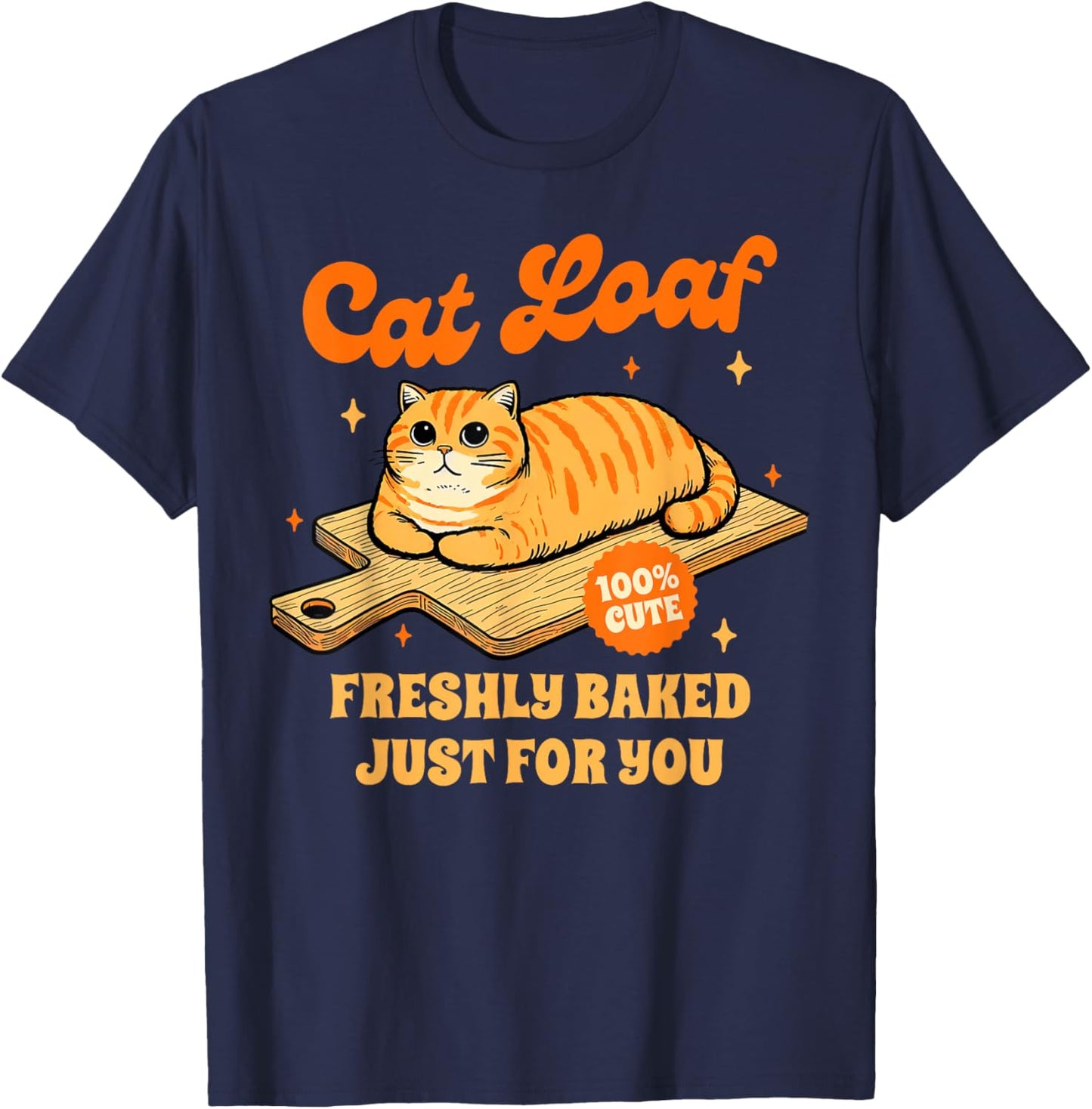 Cat Lover Cat Mom Cat Mama Cat Loaf Freshly Baked For You T-Shirt - T-Shirt | Navy