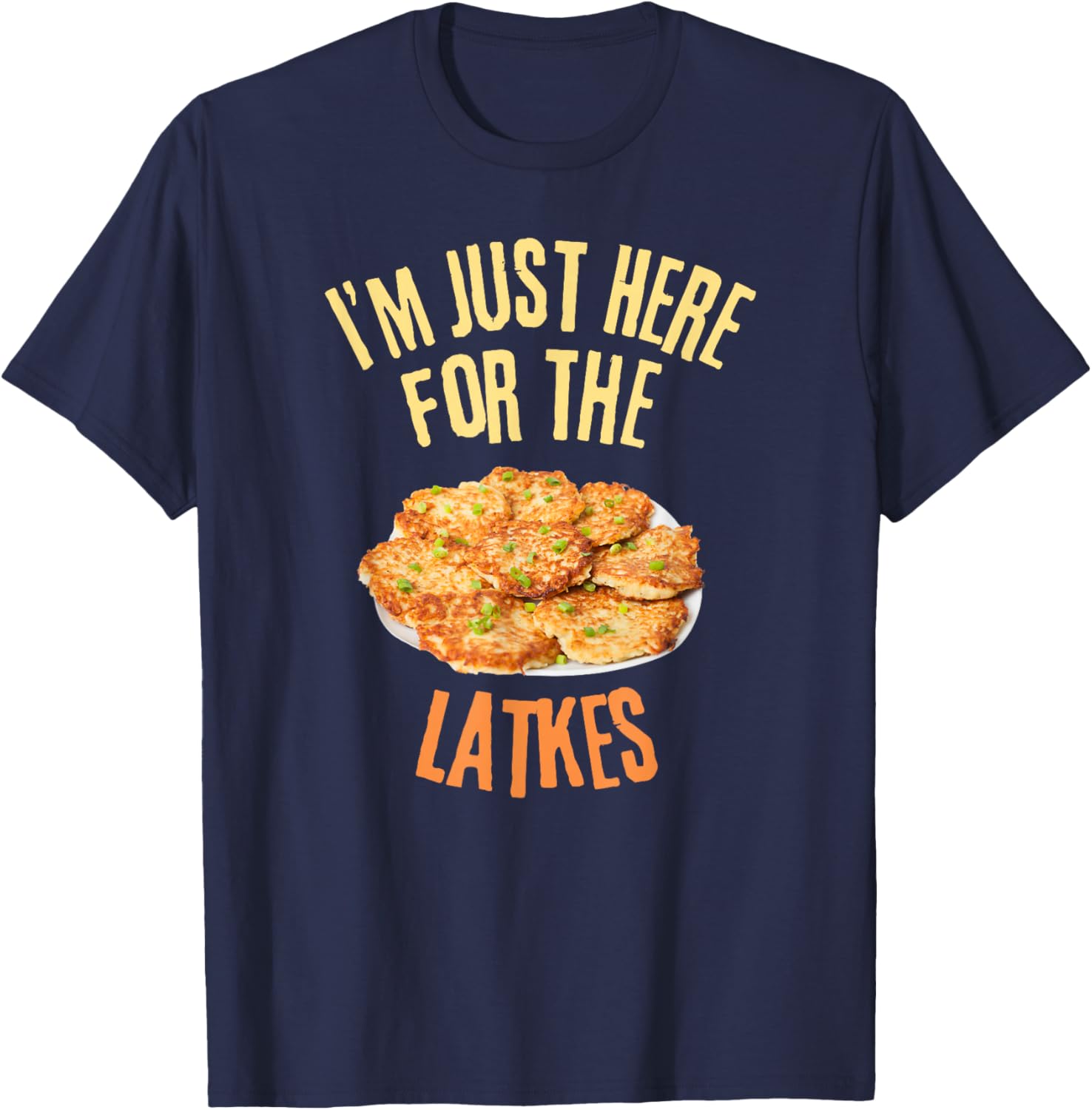 I'm Just Here For The Latkes Funny Food Lover T-Shirt - T-Shirt | Navy