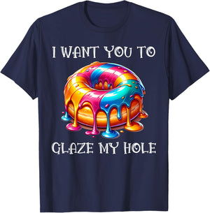 I Want You to Glaze My Hole T-Shirt - T-Shirt | Navy