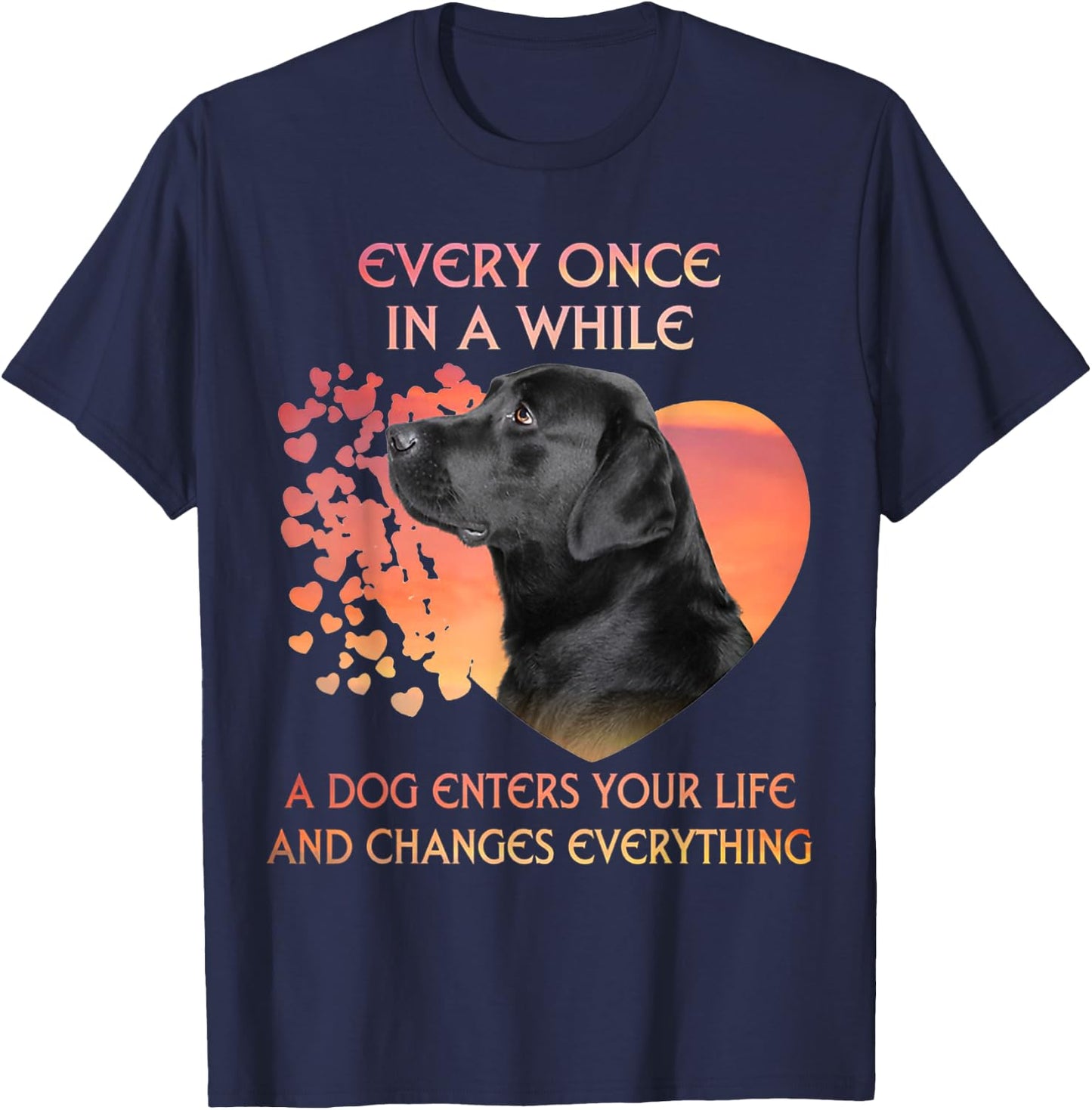 Every Once In A While A Dog Enters Your Life Labrador Men Women Kids T-Shirt - T-Shirt | Navy