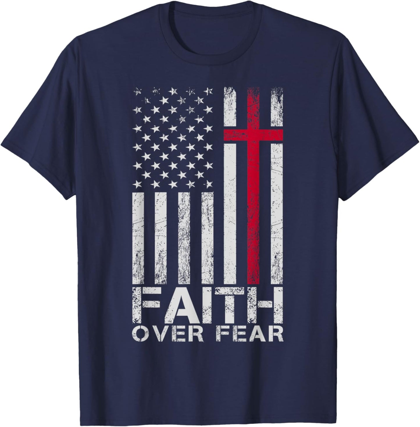 Faith Over Fear American USA Flag Jesus Cross Christian T-Shirt - T-Shirt | Navy