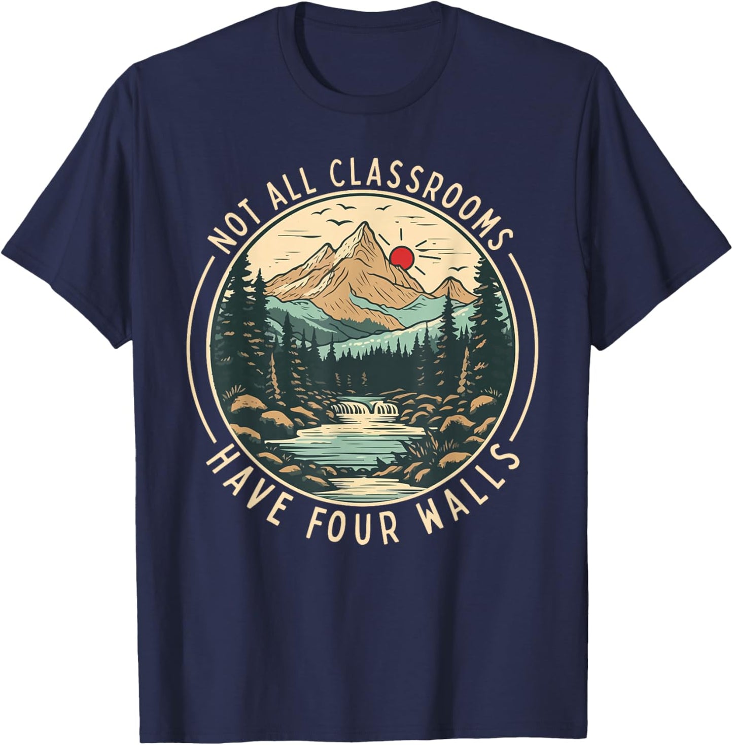 Back To School Not All Classrooms Have Four Walls Camping T-Shirt - T-Shirt | Navy