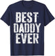 Best Daddy Ever Shirt Men Dad Fathers Day T-Shirt - T-Shirt | Navy