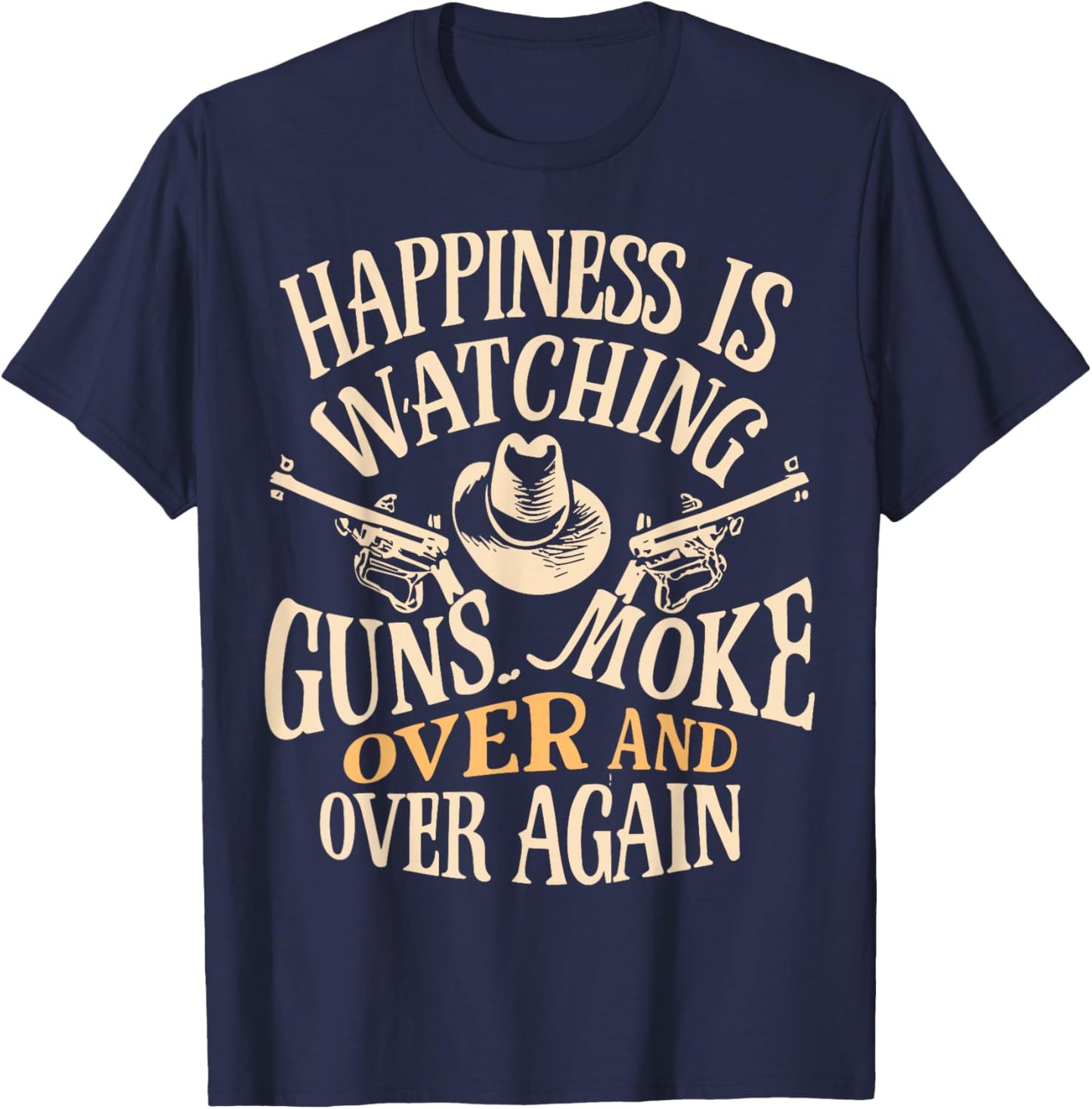 Happiness Is Watching Gunsmoke Over And Over Again - Happiness Is Watching Gunsmoke Over And Over Again - Adult Classic Gunsmoke - Black - Small - - Short Sleeve T-Shirt - T-Shirt | Navy