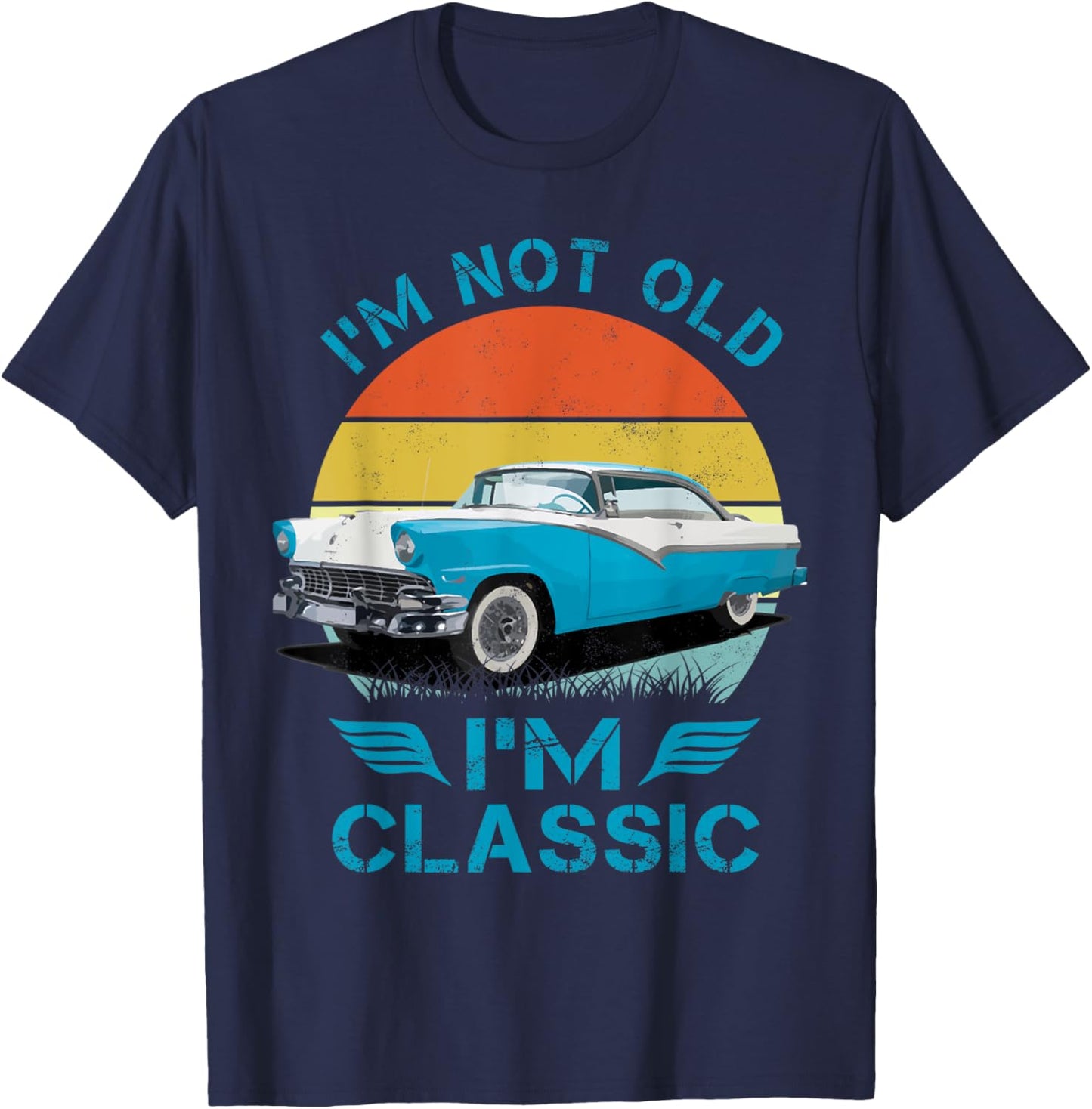 1956 56 Fairlane, Im Not Old Im Classic Classic Car T-Shirt - T-Shirt | Navy