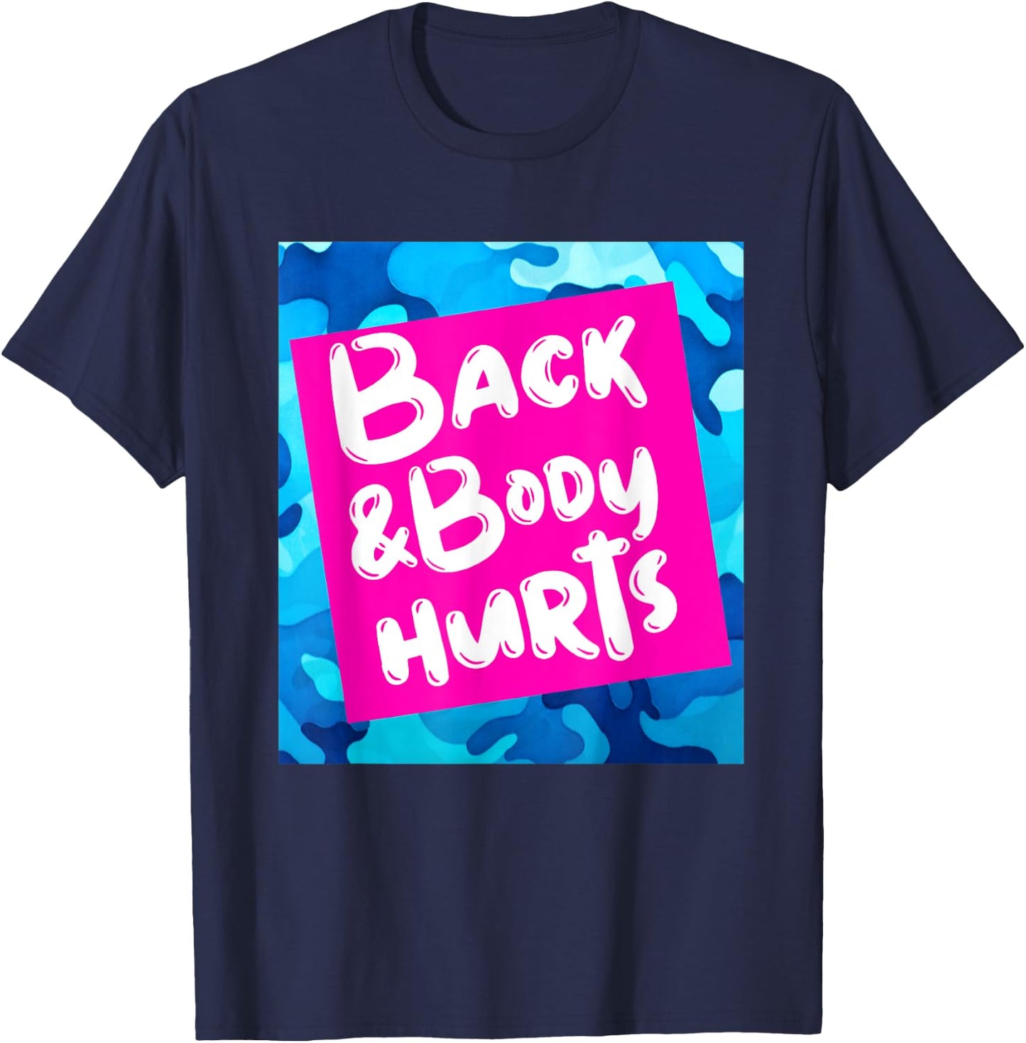 Back & Body Hurts Blue Camouflage Funny Meme Parody Yoga Gym T-Shirt - T-Shirt | Navy