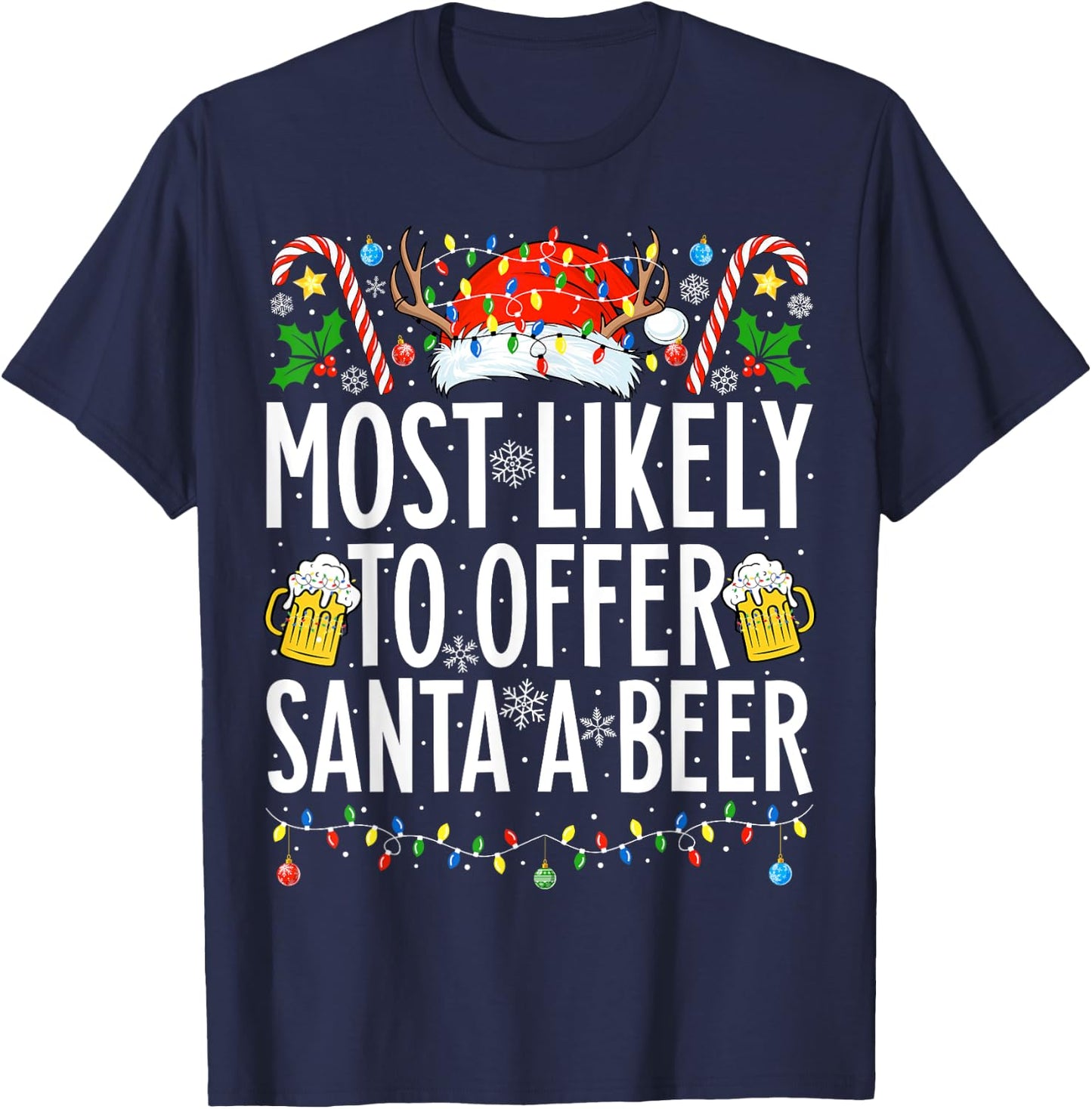 Most Likely To Offer Santa A Beer Xmas Family Christmas T-Shirt - T-Shirt | Navy
