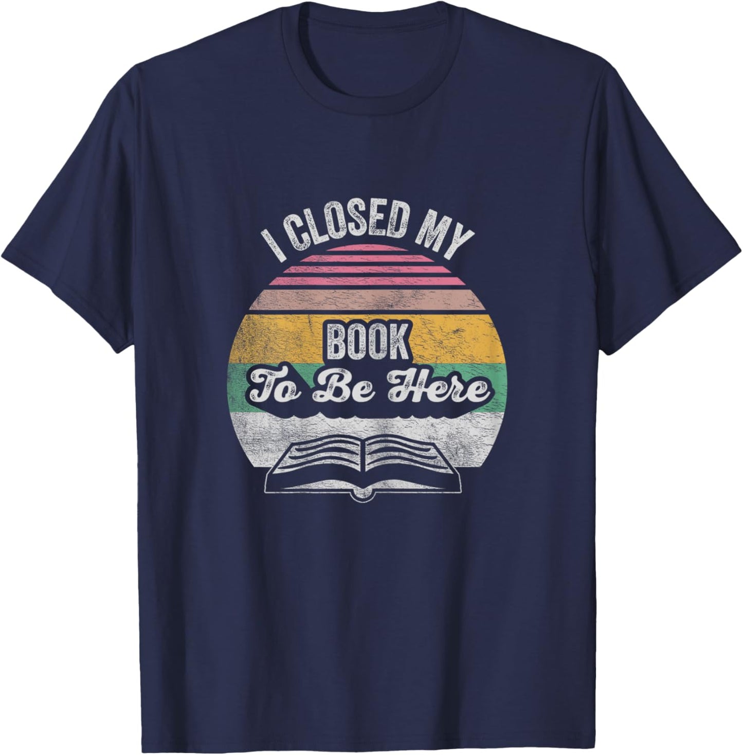 Retro Vintage I Closed My Book To Be Here Reading Teacher T-Shirt - T-Shirt | Navy
