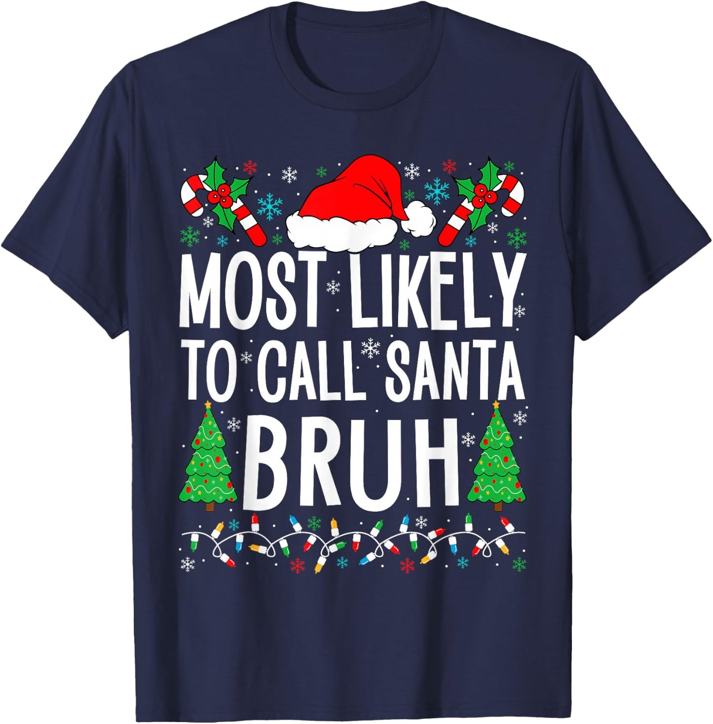 Most Likely To Call Santa Bruh Funny Matching Family Xmas T-Shirt - T-Shirt | Navy