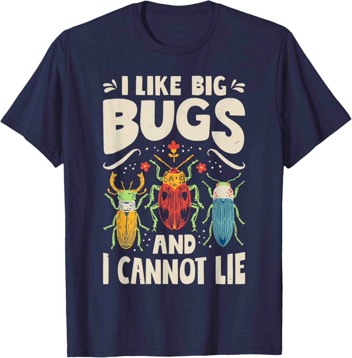 I Like Big Bugs and I Cannot Lie Insect Lover Entomologist T-Shirt - T-Shirt | Navy