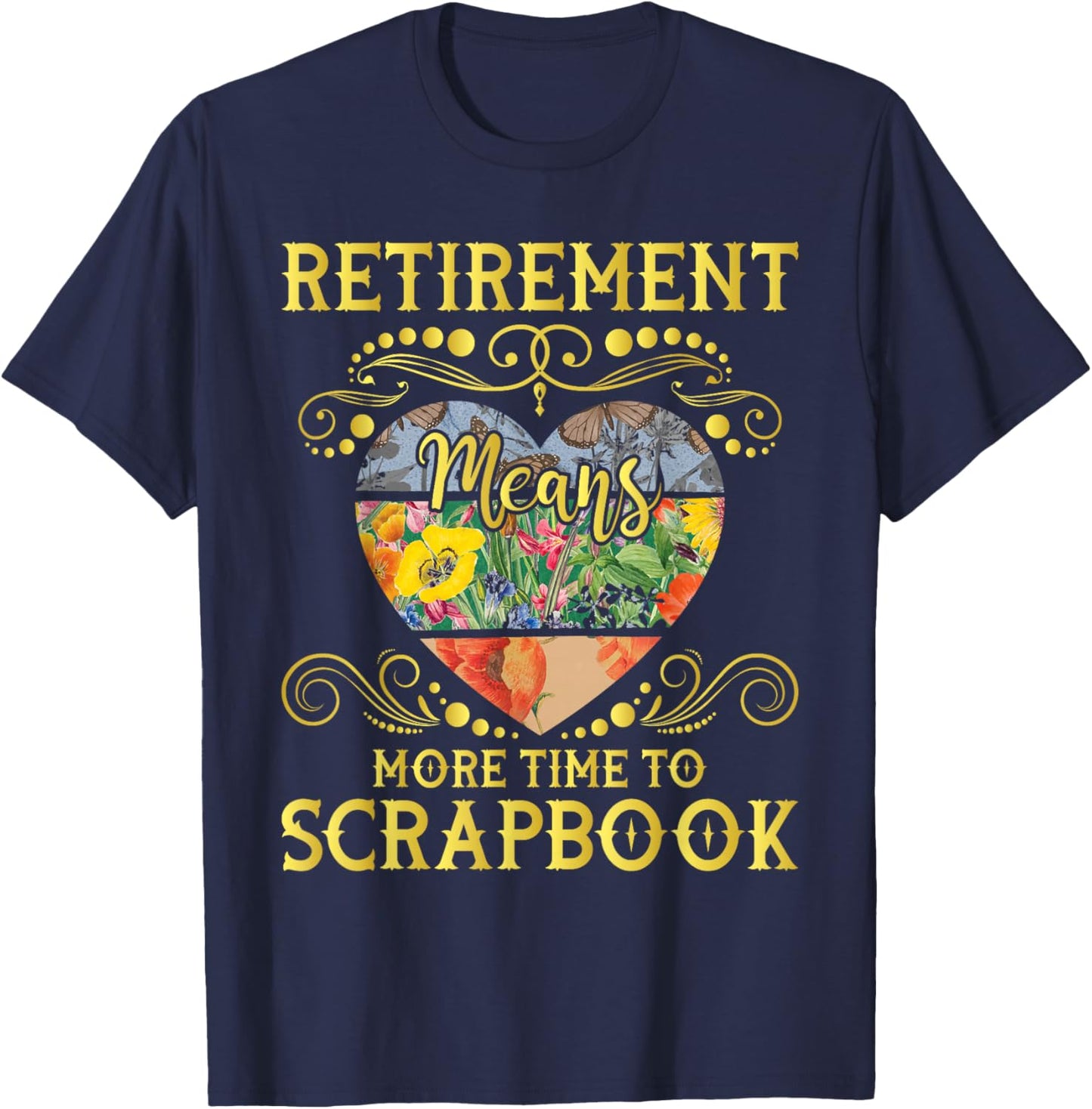 Retirement Means More Time To Scrapbook - Scrapbooking Lover T-Shirt - T-Shirt | Navy