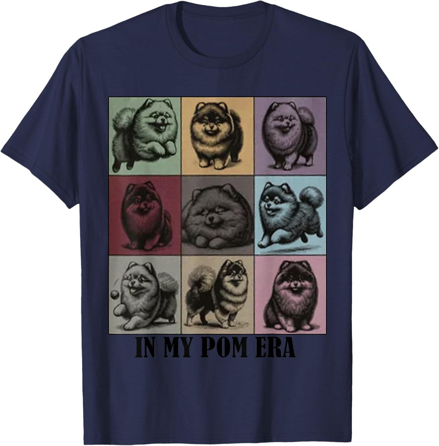 funny Pomeranian Quote In My Pomeranian Pom Era Cool Dog Mom Men Women T-Shirt - T-Shirt | Navy