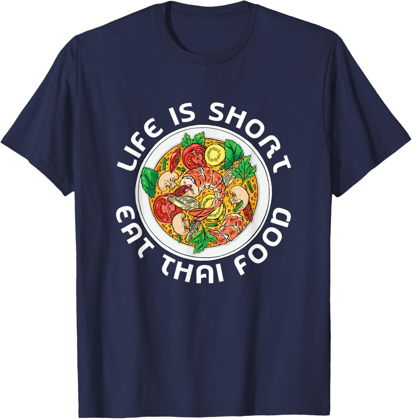 Asian Cuisine Thailand Food Gourmand Life Is Short Thai T-Shirt - T-Shirt | Navy