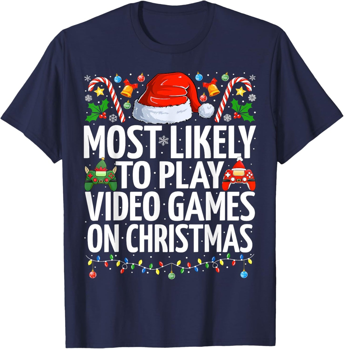 Most Likely To Play Video Games On Christmas Gaming Xmas T-Shirt - T-Shirt | Navy