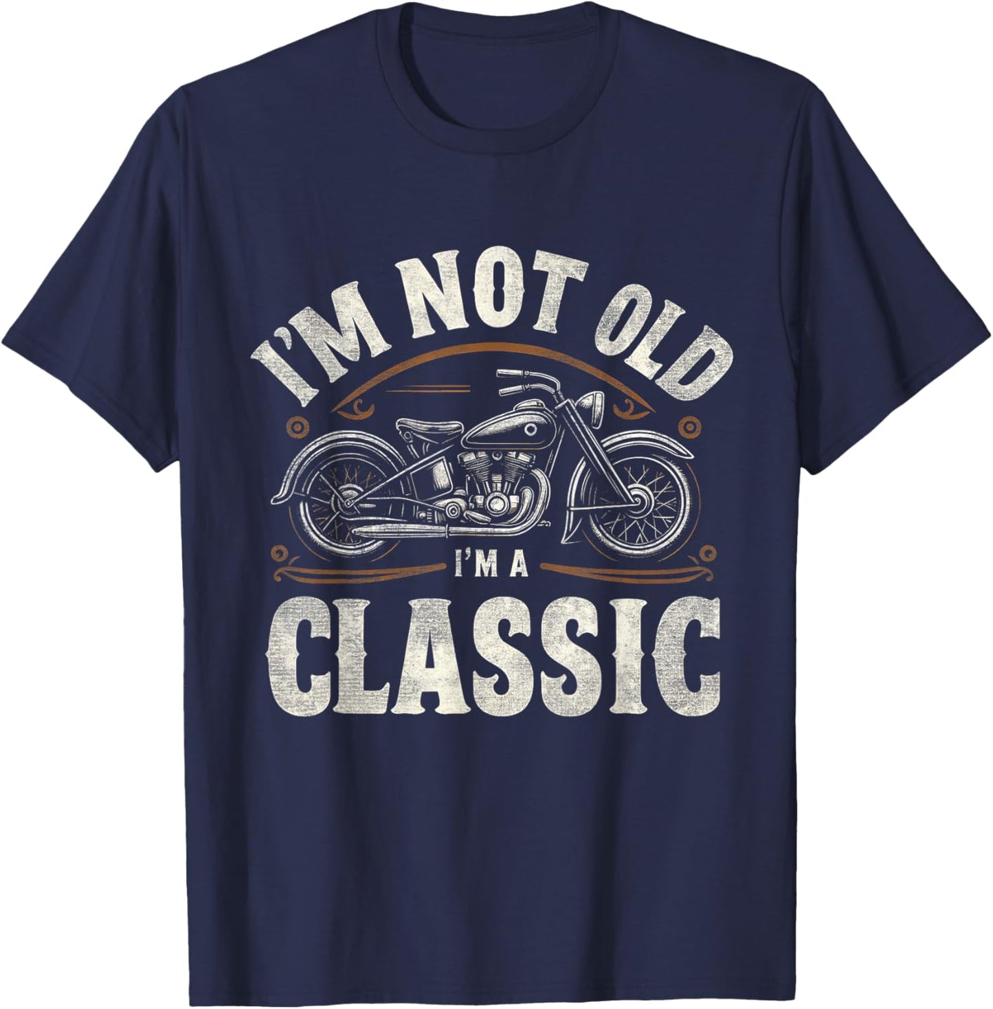 I'm Not Old I'm Classic Retro Vintage Motorcycle Quote T-Shirt - T-Shirt | Navy