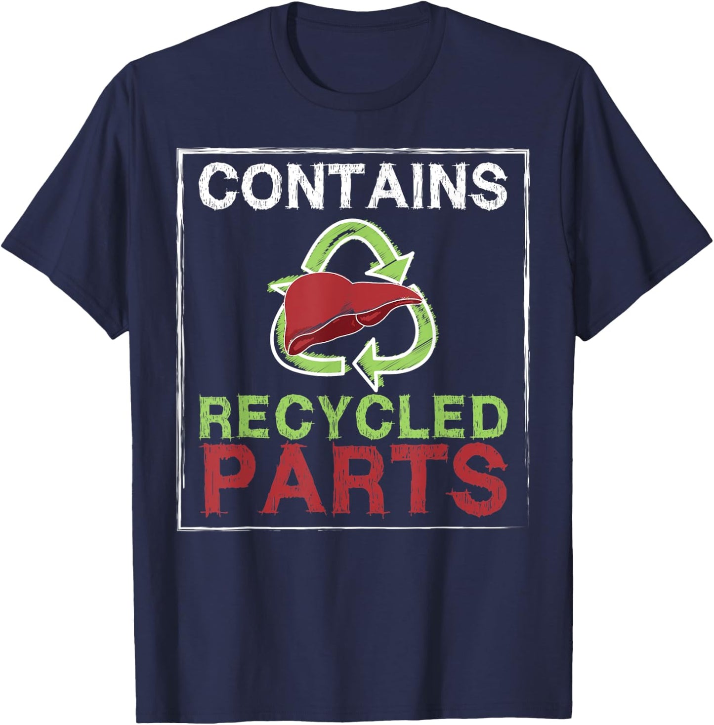 Contains Recycled Parts Liver Transplant Survivor designs T-Shirt - T-Shirt | Navy