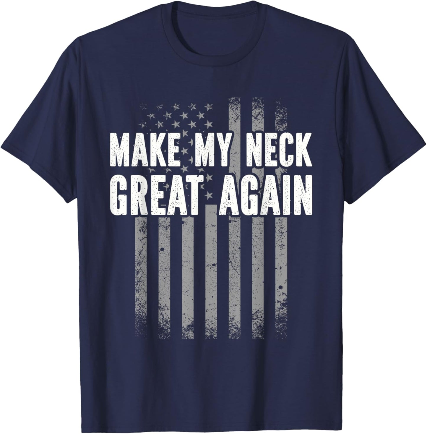 Funny Accident Physical Therapy Outfit Make My Neck Great Again - Injury Recovery T-Shirt - T-Shirt | Navy