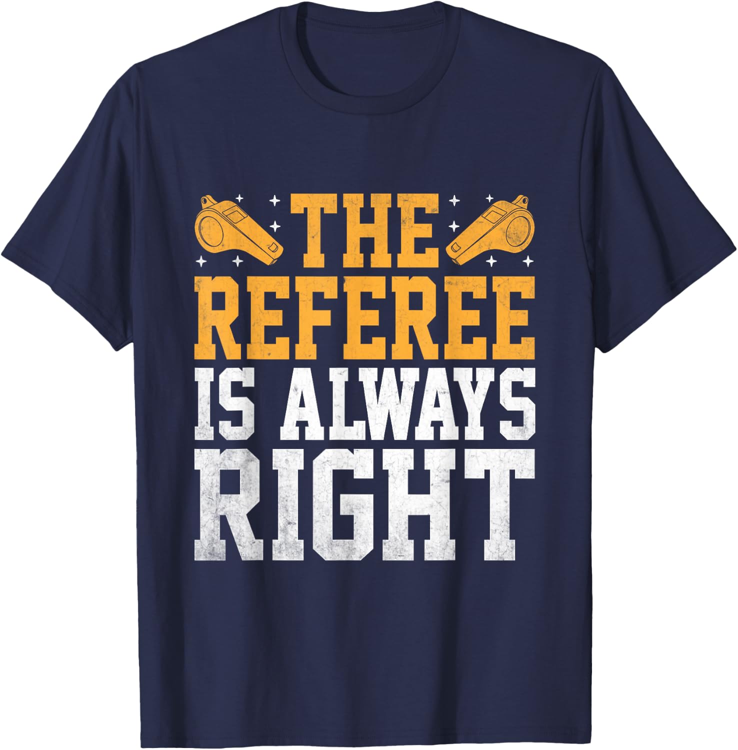 The Referee Is Always Right Referees Game Sports T-Shirt - T-Shirt | Navy